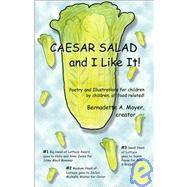 Caesar Salad and I Like It! : A Copulation of Poetry for Children and by Children