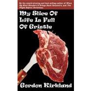 My Slice of Life Is Full of Gristle