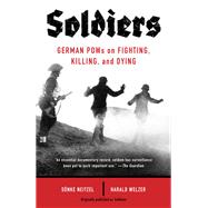 Soldiers German POWs on Fighting, Killing, and Dying
