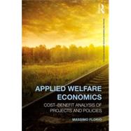 Applied Welfare Economics: Cost-Benefit Analysis of Projects and Policies