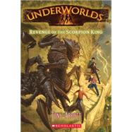 Underworlds #3: Revenge of the Scorpion King