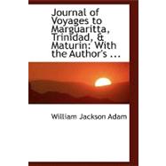 Journal of Voyages to Marguaritta, Trinidad, a Maturin : With the Author's ...