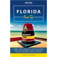 Moon Florida Road Trip Miami, Fort Lauderdale, Daytona Beach, Walt Disney World, Tampa, Sarasota, Naples, the Everglades & the Keys