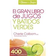 El Gran libro de jugos y batidos verdes / The Big Book of Juices and Green Smoothies