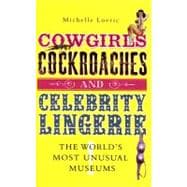Cowgirls, Cockroaches and Celebrity Lingerie The World's Most Unusual Museums