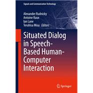 Situated Dialog in Speech-based Human-computer Interaction