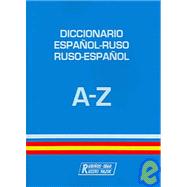 Diccionario Espanol-Ruso, Ruso-espanol/ Spanish-Russian, Russian-Spanish Dictionary: A-Z