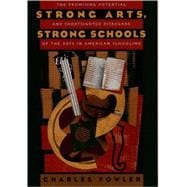 Strong Arts, Strong Schools The Promising Potential and Shortsighted Disregard of the Arts in American Schooling