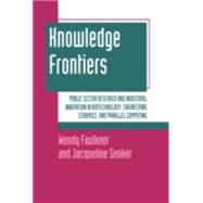 Knowledge Frontiers Public Sector Research and Industrial Innovation in Biotechnology, Engineering Ceramics, and Parallel Computing