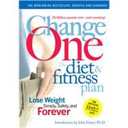 Changeone, the Diet & Fitness Plan: Lose Weight Simply, Safely, And Forever