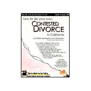 How to Do Your Own Contested Divorce in California : A Guide for Petitioners and Respondents