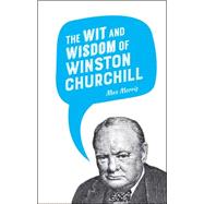 The Wit and Wisdom of Winston Churchill