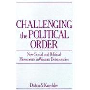 Challenging the Political Order New Social and Political Movements in Western Democracies
