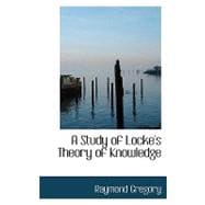 A Study of Locke's Theory of Knowledge