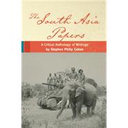 The South Asia Papers A Critical Anthology of Writings by Stephen Philip Cohen