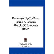 Bulawayo Up-to-Date : Being A General Sketch of Rhodesia (1899)