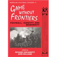 Games Without Frontiers: Football, Identity and Modernity