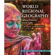 World Regional Geography Without Subregions Global Patterns, Local Lives