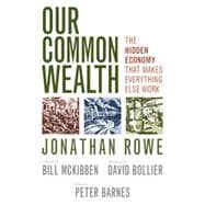 Our Common Wealth The Hidden Economy That Makes Everything Else Work