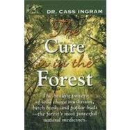 The Cure Is in the Forest: The Healing Powers of Wild Chaga Mushroom, Birch Bark, and Poplar Budsthe Forest's Most Powerful Natural Medicines.