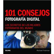 101 consejos: Fotografía digital Los secretos de los mejores fotógrafos del mundo