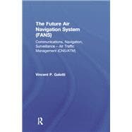 The Future Air Navigation System (FANS): Communications, Navigation, Surveillance û Air Traffic Management (CNS/ATM)