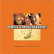 Past in Reverse: Contemporary Art of East Asia