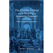 The Christian College and the Meaning of Academic Freedom