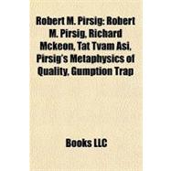 Robert M Pirsig : Robert M. Pirsig, Richard Mckeon, Tat Tvam asi, Pirsig's Metaphysics of Quality, Gumption Trap
