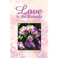 Love Is the Remedy : Poems for a Mending Heart