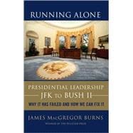 Running Alone Presidential Leadership from JFK to Bush II