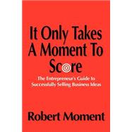 It Only Takes A Moment To Score