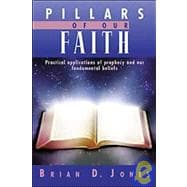 Pillars of Our Faith: Practical Applications of Prophecy and Our Fundamental Beliefs