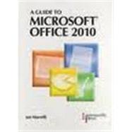 A Guide to Microsoft Office 2010 - Hardcover Edition