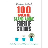 100 More Stand-Alone Bible Studies Nurturing and nourishing your home group