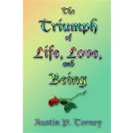 The Triumph of Life, Love, and Being