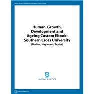 Human Growth Development and Ageing Custom Ebook: Southern Cross University (Malina, Haywood, Taylor)