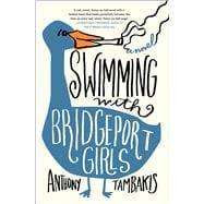 Swimming with Bridgeport Girls A Novel