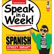 Latin American Spanish : Street Smart: Including Slang They Don't Teach You in School