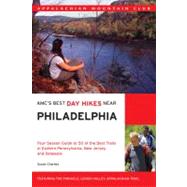 AMC's Best Day Hikes Near Philadelphia Four-Season Guide To 50 Of The Best Trails In Eastern Pennsylvania, New Jersey, And Delaware