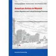 American Artists in Munich Artistic Migration and Cultural Exchange Processes