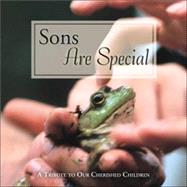 Sons Are Special : A Tribute to Our Cherished Children