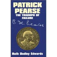 Patrick Pearse The Triumph of Failure