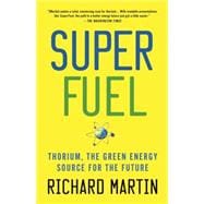 SuperFuel Thorium, the Green Energy Source for the Future