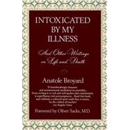 Intoxicated by My Illness And Other Writings on Life and Death