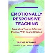 Emotionally Responsive Teaching: Expanding Trauma-Informed Practice With Young Children
