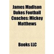 James Madison Dukes Football Coaches : Mickey Matthews, Amos Jones, Rip Scherer, James Franklin, Challace Mcmillin, Joe Purzycki, Alex Wood