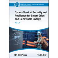 Cyber-Physical Security and Resilience for Smart Grids and Renewable Energy