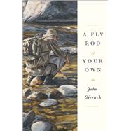 A Fly Rod of Your Own,9781451618341