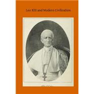 Leo XIII and Modern Civilization